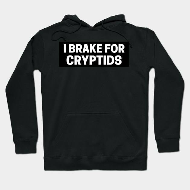 I Brake for Cryptids, Funny Cryptid Bumper Hoodie by yass-art